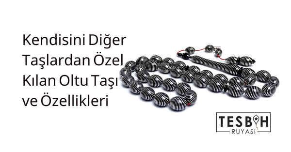 Kendisini Diğer Taşlardan Özel Kılan Oltu Taşı ve Özellikleri